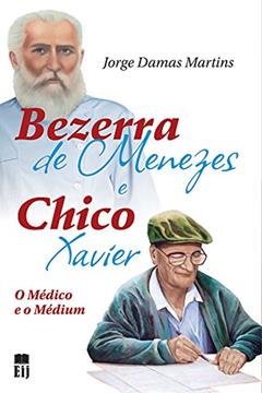 Bezerra de Menezes e Chico Xavier, do autor Jorge Damas Martins