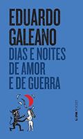Ler Dias e Noites de Amor e de Guerra, do autor Eduardo Galeano