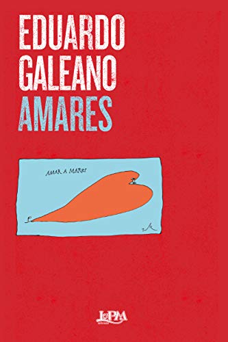 Ler Amares, do autor Eduardo Galeano Ler Amares, do autor Eduardo Galeano