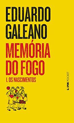 Memória do Fogo 1 - os Nascimentos, do autor Eduardo Galeano