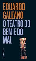 Ler O teatro do bem e do mal, do autor Eduardo Galeano