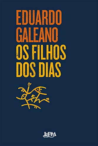 Ler Os filhos dos dias, do autor Eduardo Galeano