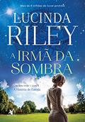 Ler A irmã da sombra (As Sete Irmãs - Livro 3): A história de Estrela, do autor Lucinda Riley