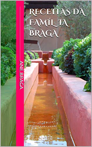 Ler RECEITAS DA FAMÍL?IA BRAGA, do autor Ane Braga