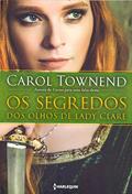 Ler Os segredos dos olhos de Lady Clare, do autor Carol Townend