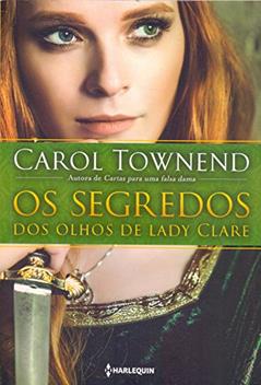 Os segredos dos olhos de Lady Clare, do autor Carol Townend