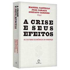 A crise e seus efeitos: As culturas econômicas da mudança: As culturas econômicas da mudança, do autor Manuel Castells
