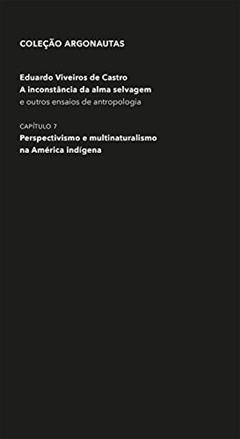 Perspectivismo e multinaturalismo na América indígena (Coleção Argonautas), do autor Eduardo Viveiros de Castro