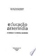 Ler Educação Ameríndia : A Dança E A Escola Guarani., do autor Ana Luisa Teixeira De Menezes Ler Educação Ameríndia : A Dança E A Escola Guarani., do autor Ana Luisa Teixeira De Menezes