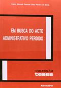 Ler Em Busca do Acto Administrativo Perdido, do autor Vasco Manuel Pascoal Dias Pereira da Silva