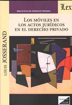 Moviles en los Actos Jurídicos en El Derecho Privado, do autor Louis Josserand