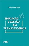 Ler Educação e Gestão com Transcendência, do autor Rodinei Balbinot