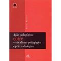 Ler Ação Pedagógica. Entre Verticalismo Pedagógico E Práxis Dialógica, do autor Rodinei Balbinot