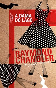 A dama do lago, do autor Raymond Chandler