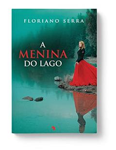 A Menina Do Lago, do autor Floriano Serra