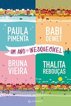 Um ano inesquecível, do autor Paula Pimenta; Babi Dewet; Bruna Vieira; Thalita Rebouças