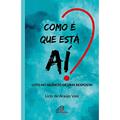 Ler Como é que está aí?: Luto no silêncio de uma resposta, do autor Licio de Araújo Vale Ler Como é que está aí?: Luto no silêncio de uma resposta, do autor Licio de Araújo Vale