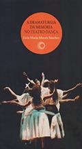 Ler A dramaturgia da memória no teatro-dança, do autor Licia Maria Morais Sanchez Ler A dramaturgia da memória no teatro-dança, do autor Licia Maria Morais Sanchez