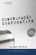Ler Comunicação corporativa: A disputa entre ficção e a realidade, do autor John Ingraham; Lícia Egger-Moellwald