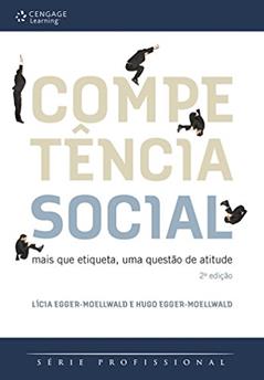 Competência Social: Mais que Etiqueta, uma Questão de Atitude, do autor Lícia Egger-Moellwald; Hugo Egger-Moellwald