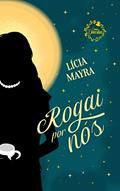 Ler Rogai por nós (Damas Douradas), do autor Lícia Mayra Coelho Ferreira
