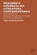 Ler Realismo e violência na literatura contemporânea: os contos de Famílias terrivelmente felizes, de Marçal Aquino, do autor Fábio Marques Mendes