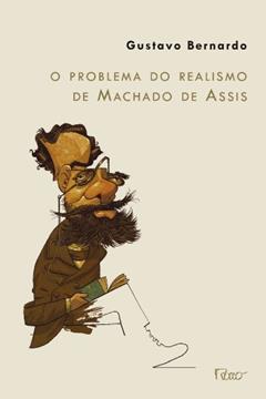 Ler O problema do realismo de Machado de Assis, do autor Gustavo Bernardo Ler O problema do realismo de Machado de Assis, do autor Gustavo Bernardo