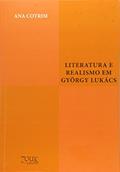 Ler Literatura e realismo em György Lukács, do autor Ana Cotrim Ler Literatura e realismo em György Lukács, do autor Ana Cotrim