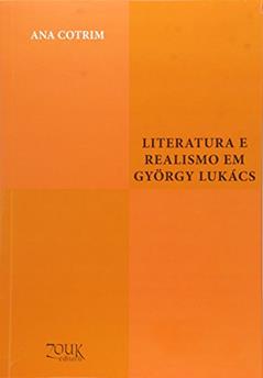 Literatura e realismo em György Lukács, do autor Ana Cotrim