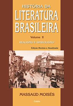 Historia da Literatura Brasileira: Realismo e simbolismo, do autor Massaud Moisés