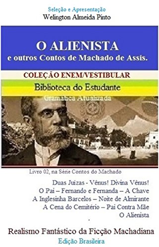 Ler O ALIENISTA e outros contos de Machado de Assis: Realismo Fantástico da Ficção Machadiana (CONTOS DO MACHADO Livro 2), do autor Joaquim Maria Machado de Assis