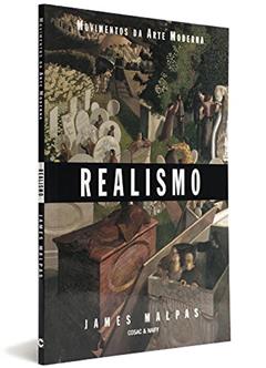 Realismo - Coleção Movimentos da Arte Moderna, do autor James Malpas
