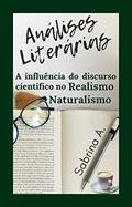 Ler ANÁLISE LITERÁRIA: A influência do discurso científico no Realismo/Naturalismo (ANÁLISES LITERÁRIAS Livro 3), do autor Sabrina A.