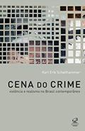 Ler Cena do crime: violência e realismo no Brasil contemporâneo: Violência e realismo no Brasil contemporâneo, do autor Karl Erik Schollhammer Ler Cena do crime: violência e realismo no Brasil contemporâneo: Violência e realismo no Brasil contemporâneo, do autor Karl Erik Schollhammer