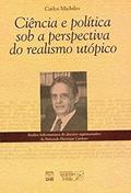 Ler Ciência e Política sob a Perspectiva do Realismo Utópico, do autor Carlos Michiles