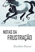Ler Notas da Frustração, do autor Ibrahim Hauat