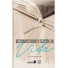 Reconquistando O Sentido Da Vida, do autor Lúcio Tardivo