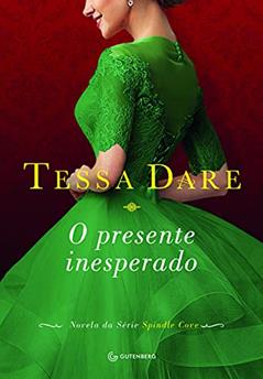 O presente inesperado, do autor Tessa Dare; A C Reis
