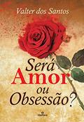 Ler Será amor ou obsessão?, do autor Valter dos Santos