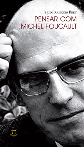 Ler Pensar com Michel Foucault, do autor Jean-François Bert