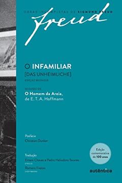 Freud - O infamiliar [Das Unheimliche] - Edição comemorativa bilíngue (1919-2019): Seguido de O homem da areia de E. T. A. Hoffmann, do autor Sigmund Freud