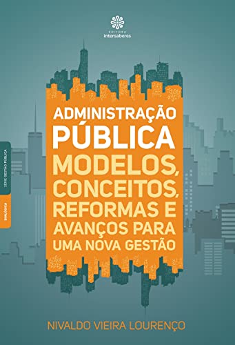 Ler Administração pública:: modelos, conceitos, reformas e avanços para uma nova gestão, do autor Nivaldo Vieira Lourenço Ler Administração pública:: modelos, conceitos, reformas e avanços para uma nova gestão, do autor Nivaldo Vieira Lourenço