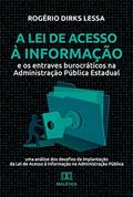 Ler A Lei de Acesso à Informação e os entraves burocráticos na Administração Pública Estadual: uma análise dos desafios da implantação da Lei de Acesso à Informação na Administração Pública, do autor Rogério Dirks Lessa Ler A Lei de Acesso à Informação e os entraves burocráticos na Administração Pública Estadual: uma análise dos desafios da implantação da Lei de Acesso à Informação na Administração Pública, do autor Rogério Dirks Lessa