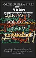 Ler Manual de bolso do jovem pesquisador: comunicação não violenta, saiba o que é a linguagem de burocrata, e como não ser mais controlado por ela, do autor Jorge Guerra Pires Ler Manual de bolso do jovem pesquisador: comunicação não violenta, saiba o que é a linguagem de burocrata, e como não ser mais controlado por ela, do autor Jorge Guerra Pires