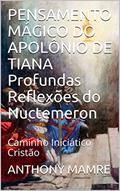 Ler PENSAMENTO MÁGICO DO APOLÔNIO DE TIANA Profundas Reflexões do Nuctemeron: Caminho Iniciático Cristão, do autor ANTHONY MAMRE Ler PENSAMENTO MÁGICO DO APOLÔNIO DE TIANA Profundas Reflexões do Nuctemeron: Caminho Iniciático Cristão, do autor ANTHONY MAMRE