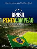 Ler Brasil Pentacampeão - 300 Momentos de Emoção, do autor Milton Mira de Assumpção Filho; Tiana Chinelli Ler Brasil Pentacampeão - 300 Momentos de Emoção, do autor Milton Mira de Assumpção Filho; Tiana Chinelli