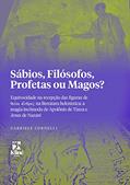 Ler Sábios, Filósofos, Profetas ou Magos? | A magia incômoda de Apolônio de Tiana e Jesus de Nazaré, do autor Gabriele Cornelli