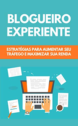 Ler Blogueiro Experiente: Estratégias Para Aumentar Seu Tráfego E Maximizar Sua Renda, do autor Raul Valento
