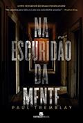 Ler Na escuridão da mente, do autor Paul Tremblay Ler Na escuridão da mente, do autor Paul Tremblay