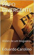 Ler PAPO DIVERGENTE: Visões de um blogueiro., do autor Eduardo Carolino